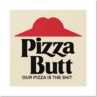 Pizza Butt Posters and Art